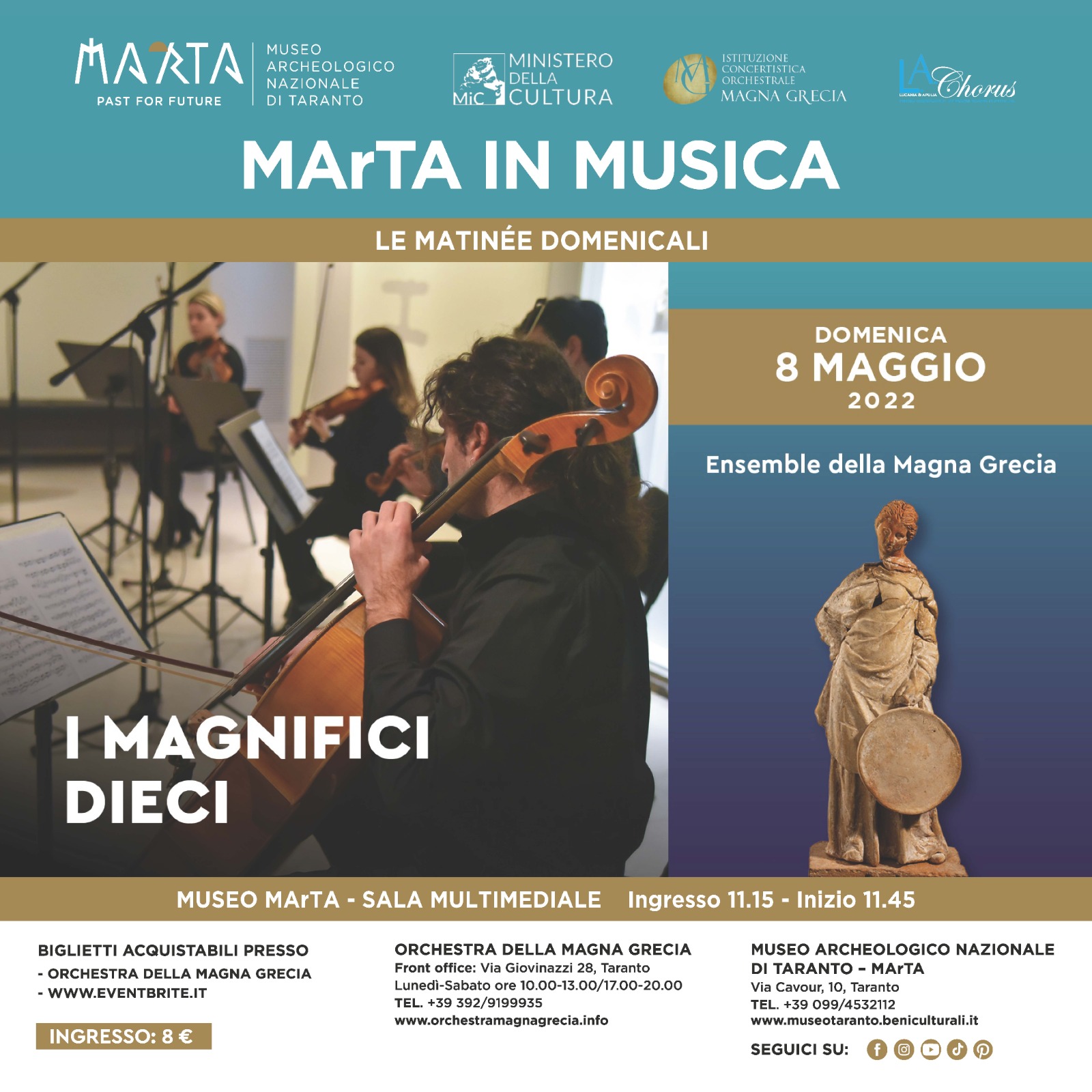 «MArTA in MUSICA» Tornano le matinée domenicali del MArTA e dell’Orchestra della Magna Grecia Domenica 8 maggio, alle ore 11.45, l’Ensemble della Magna Grecia con “I Magnifici Dieci” al museo tarantino